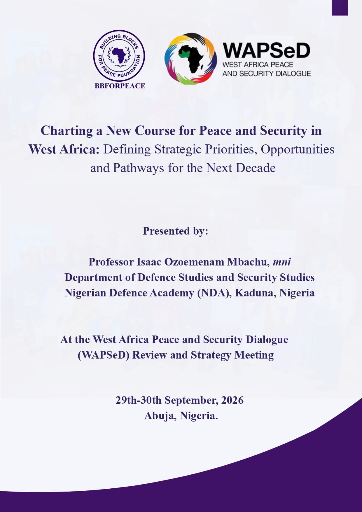 Charting a New Course for Peace and Security in West Africa: Defining Strategic Priorities, Opportunities and Pathways for the Next Decade-Prof. Isaac Mbachu